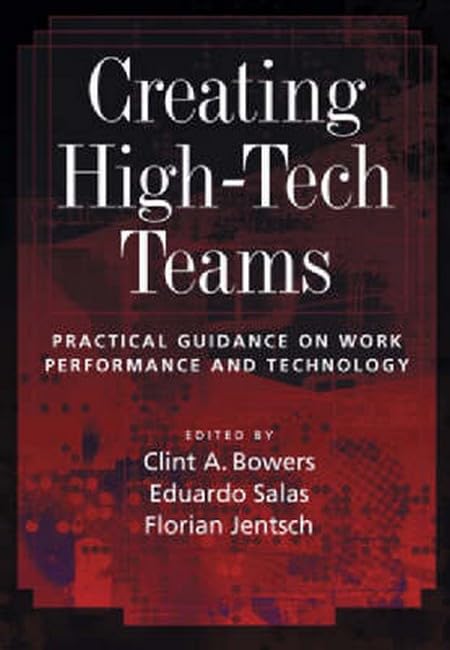 Creating High-tech Teams: Practical Guidance On Work Performance And Technology
