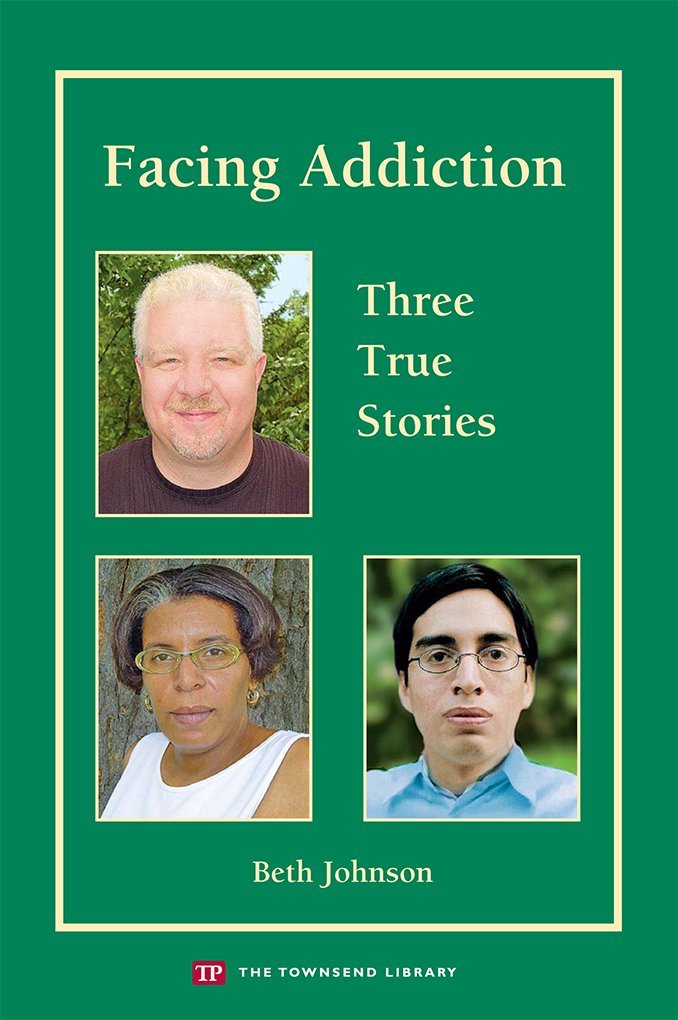 Facing Addiction: Three True Stories (Townsend Library)
