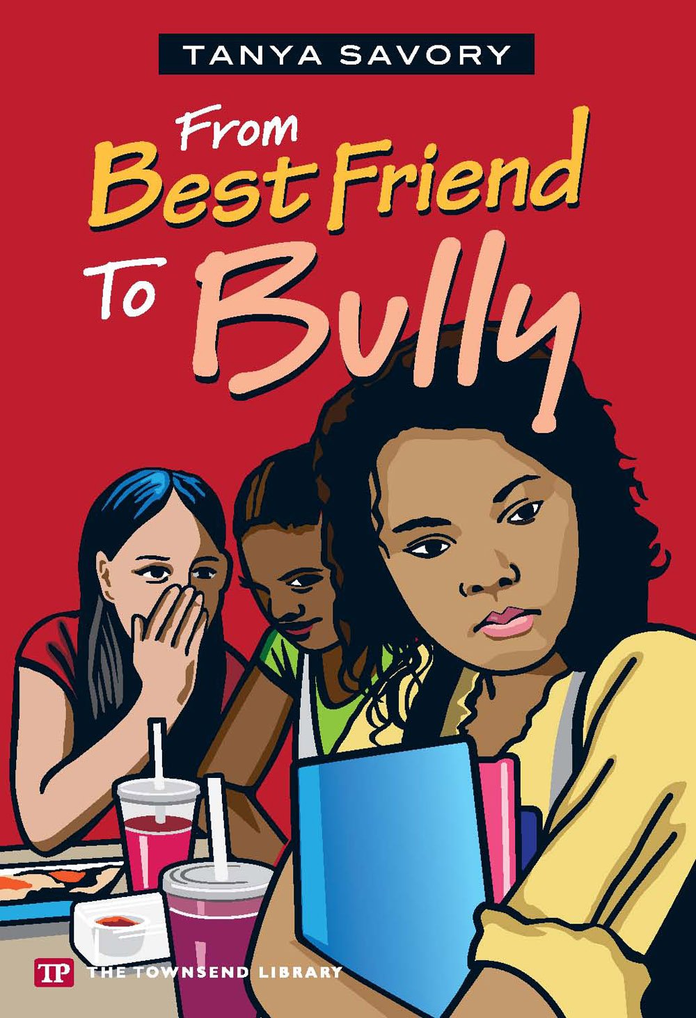From Best Friend to Bully (Townsend Library) by Tanya Savory (2012-01-02)