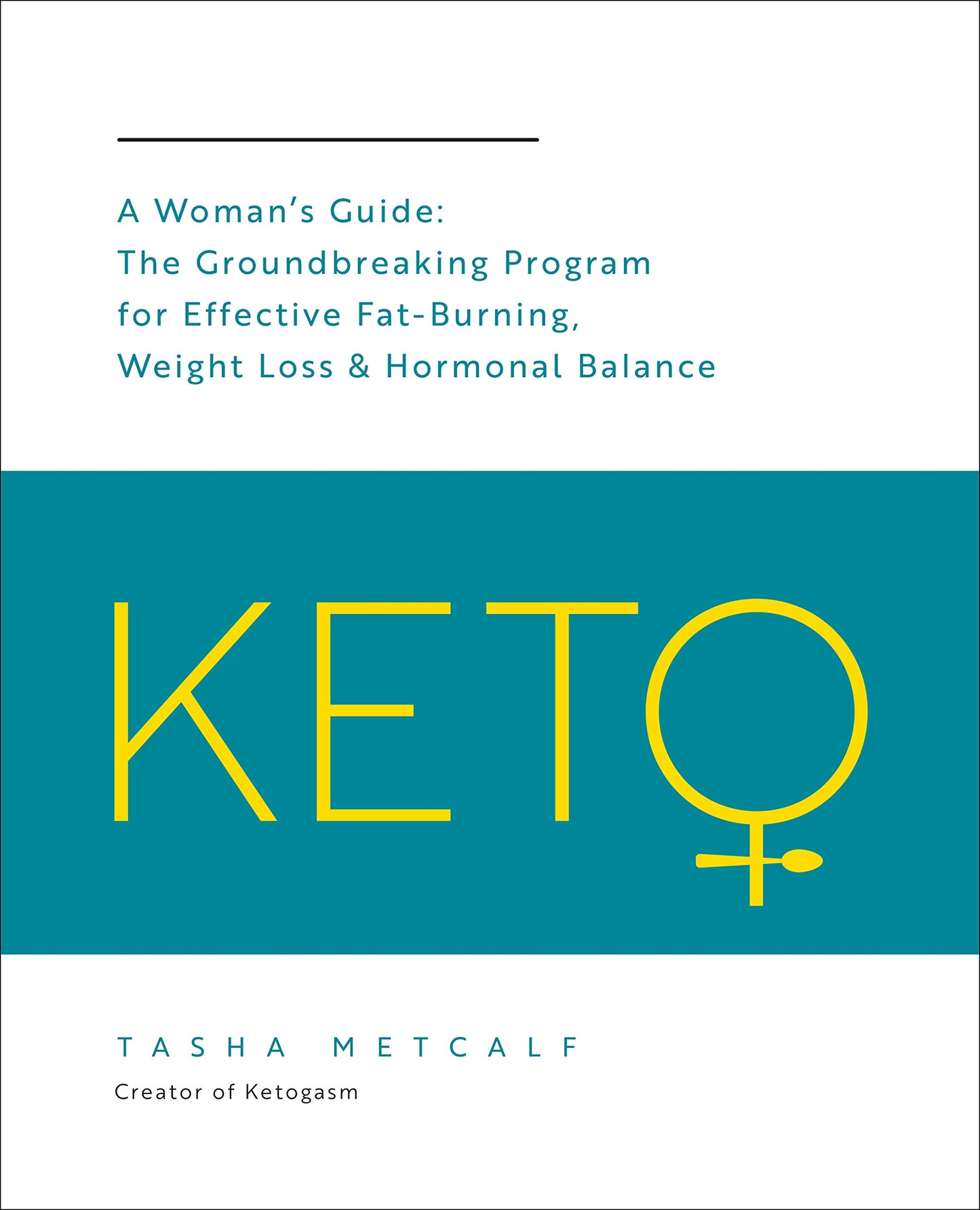 Keto: A Woman's Guide: The Groundbreaking Program for Effective Fat-Burning, Weight Loss & Hormonal Balance (Volume 9) (Keto for Your Life, 9)