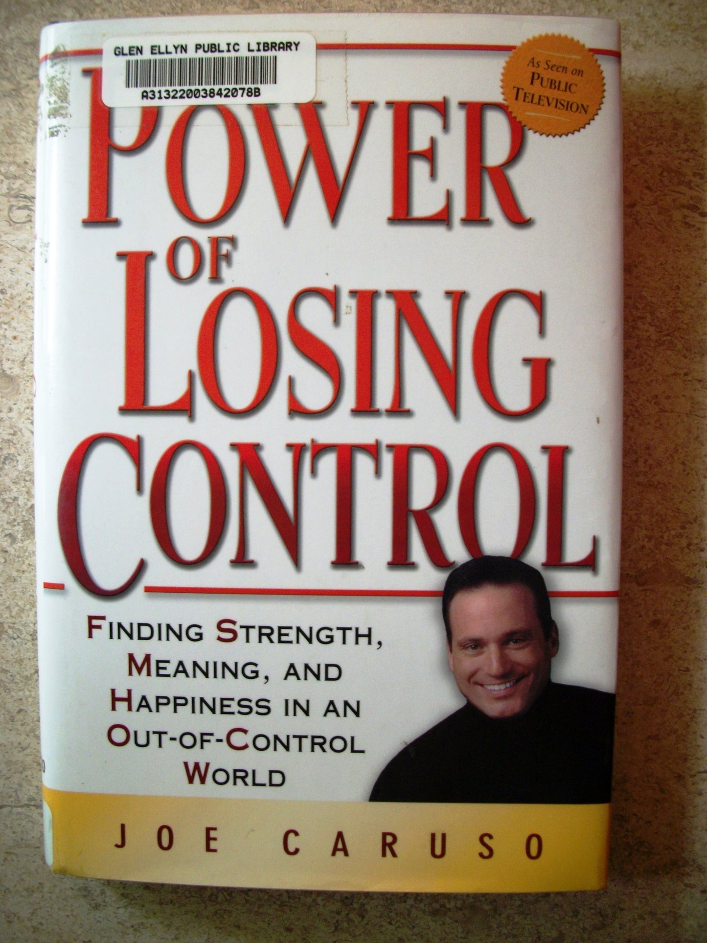 The Power of Losing Control: Finding Strength, Meaning, and Happiness in an Out-of-Control World