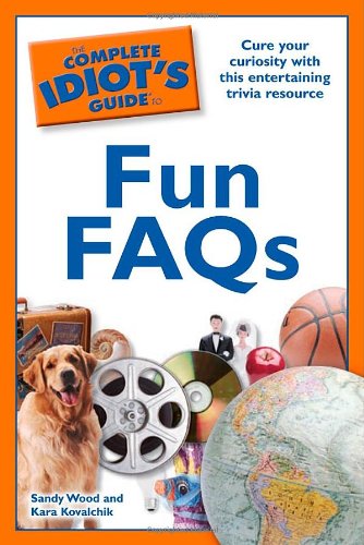 The Complete Idiot's Guide to Fun FAQs