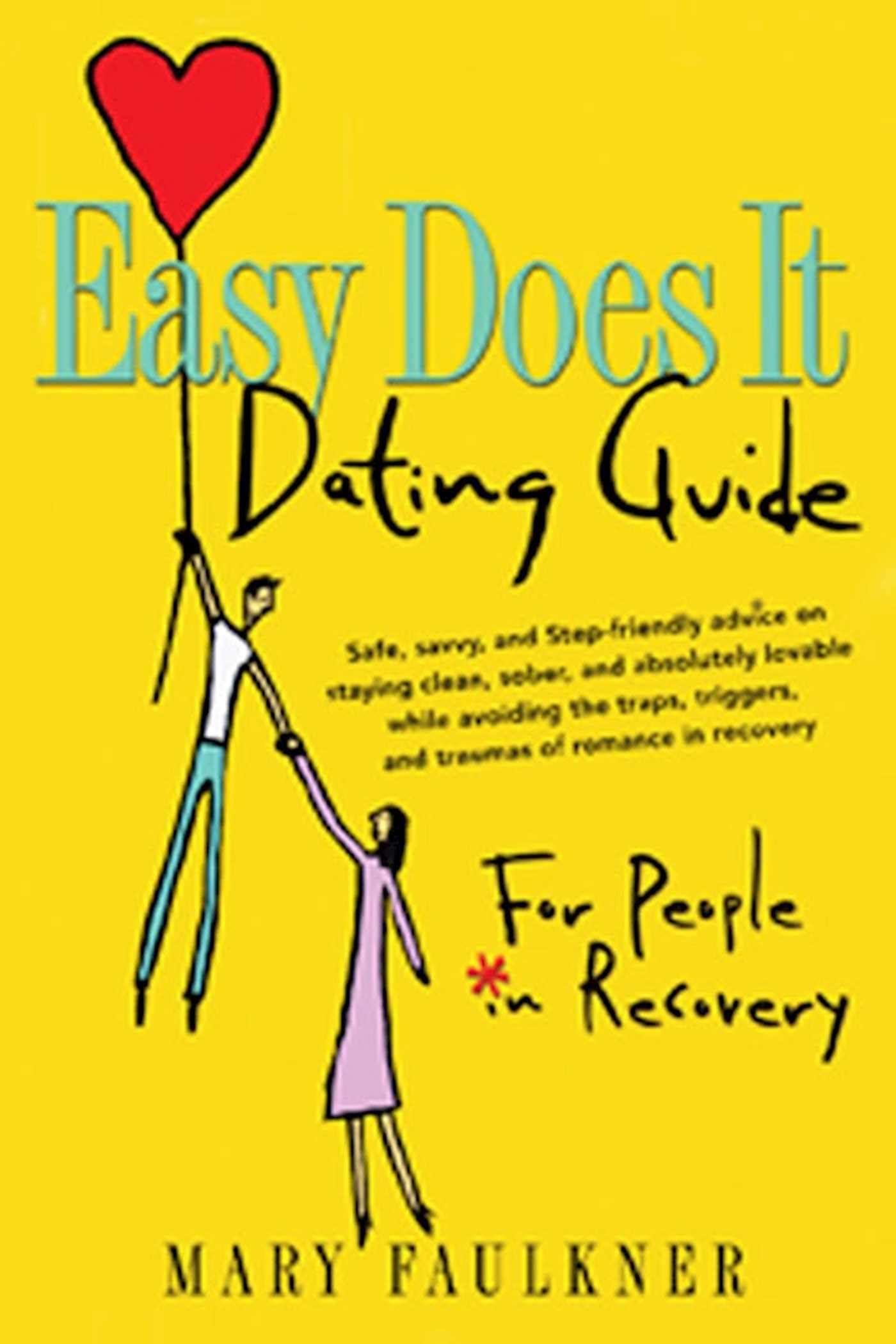 Easy Does It Dating Guide: For People in Recovery