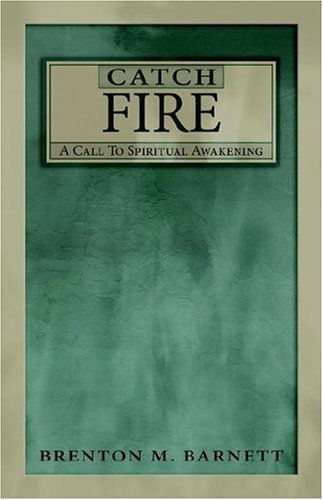Catch Fire: A Call to Spiritual Awakening
