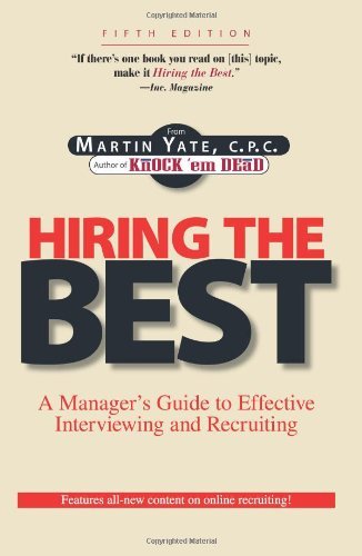 Hiring the Best: Manager's Guide to Effective Interviewing and Recruiting, Fifth Edition