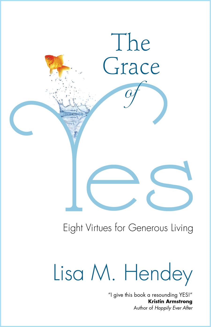 The Grace of Yes: Eight Virtues for Generous Living