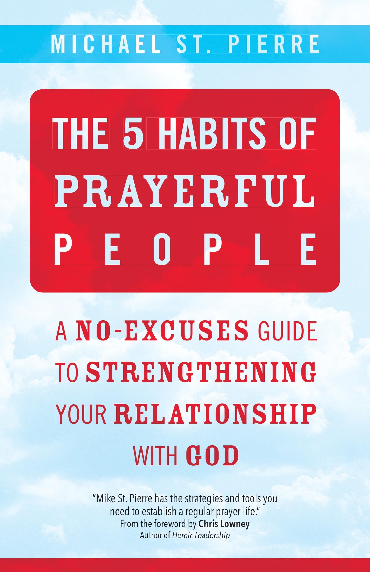 The 5 Habits of Prayerful People: A No-Excuses Guide to Strengthening Your Relationship with God
