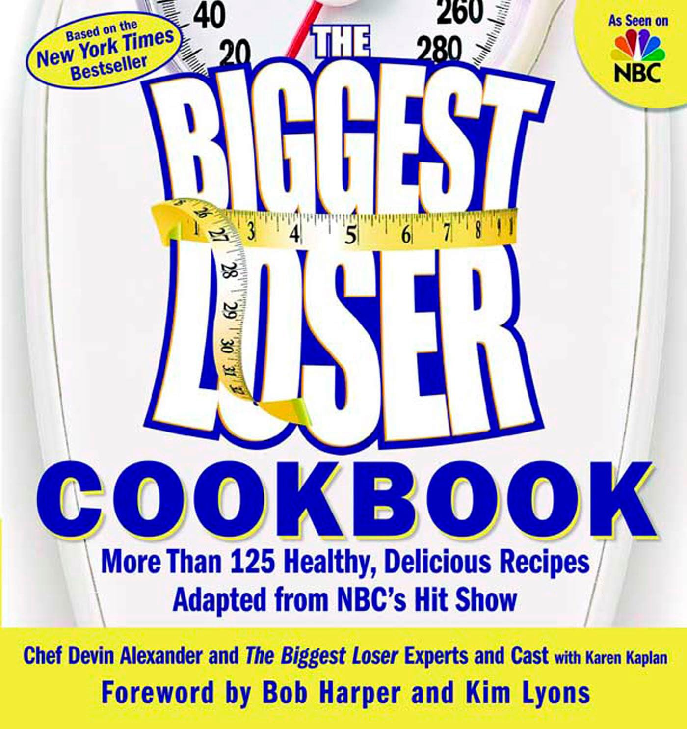 The Biggest Loser Cookbook: More Than 125 Healthy, Delicious Recipes Adapted from NBC's Hit Show