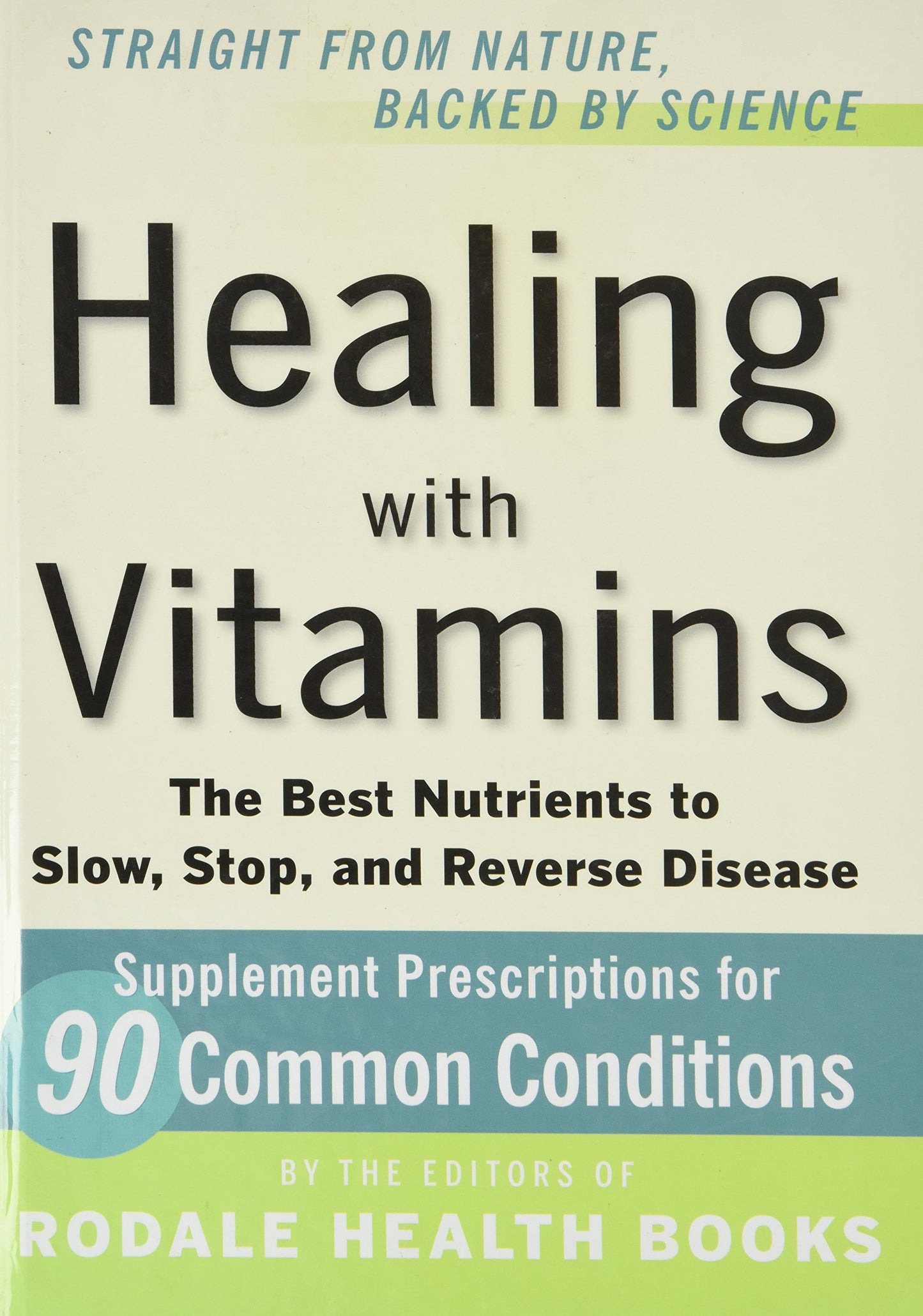 Straight From Nature, Backed By Science - Healing With Vitamins - The Best Nutrients To Slow, Stop, And Reverse Disease