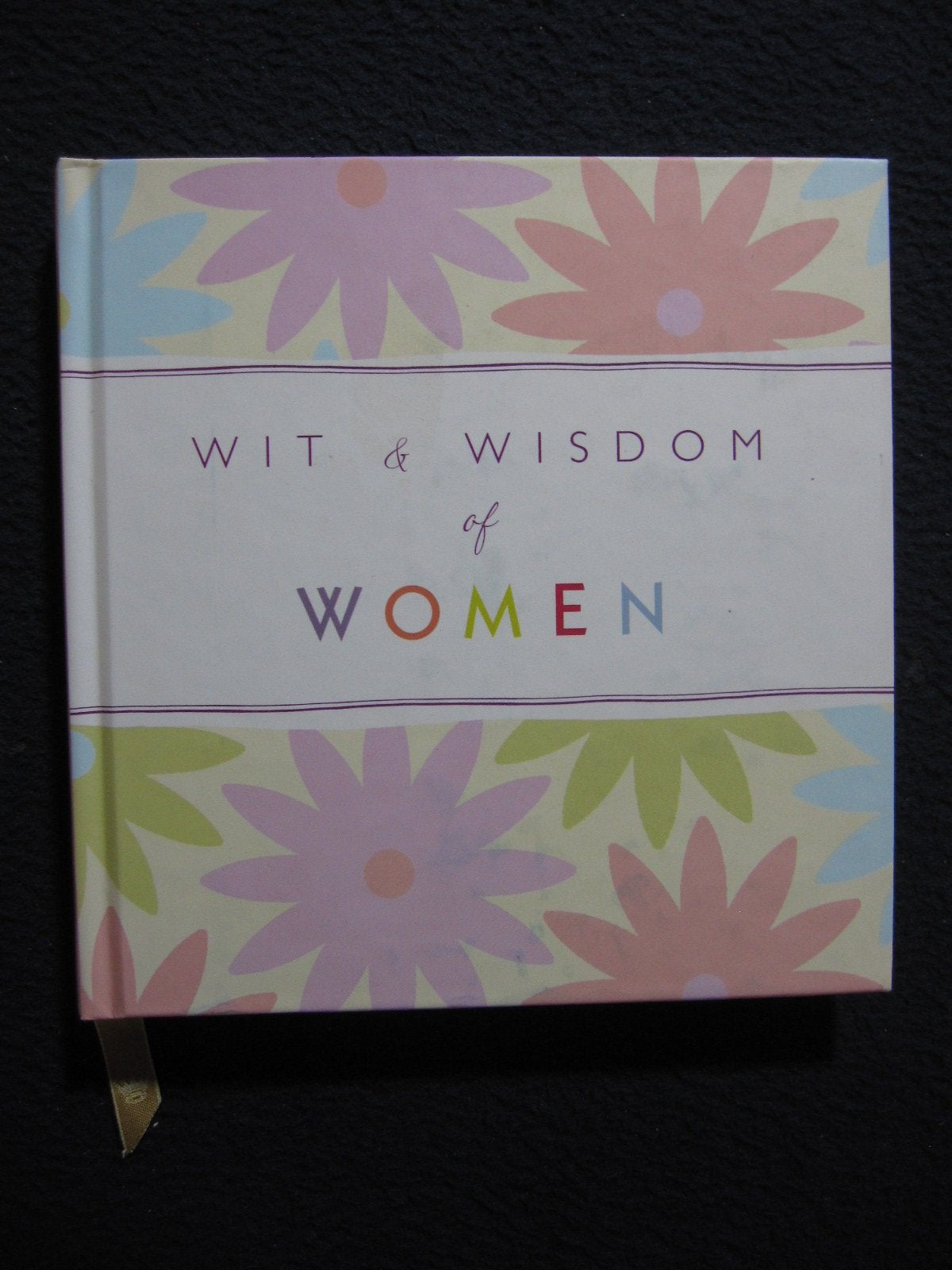 Wit and Wisdom of Women: Classic and Contemporary Quotes