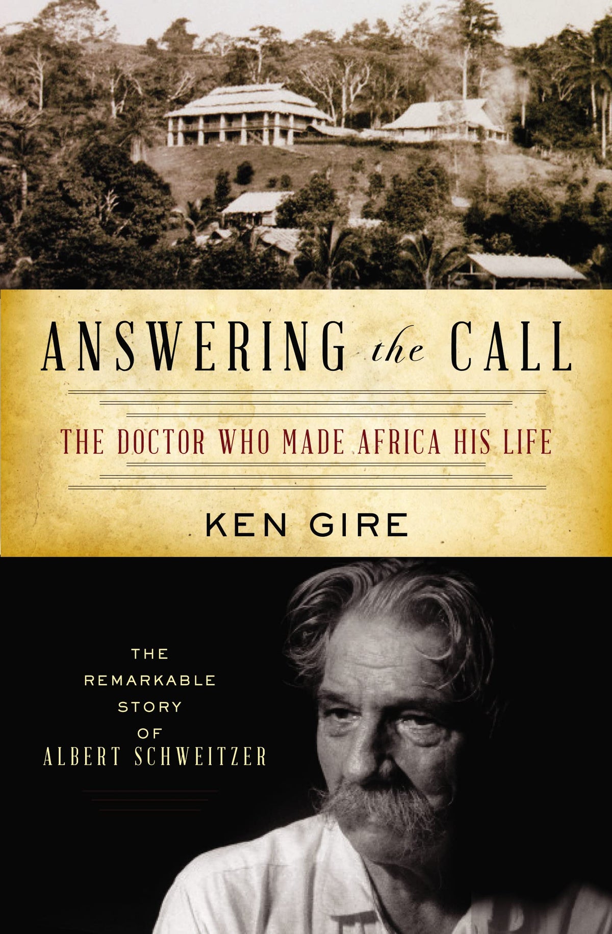 Answering the Call: The Doctor Who Made Africa His Life: The Remarkable Story of Albert Schweitzer (Christian Encounters)
