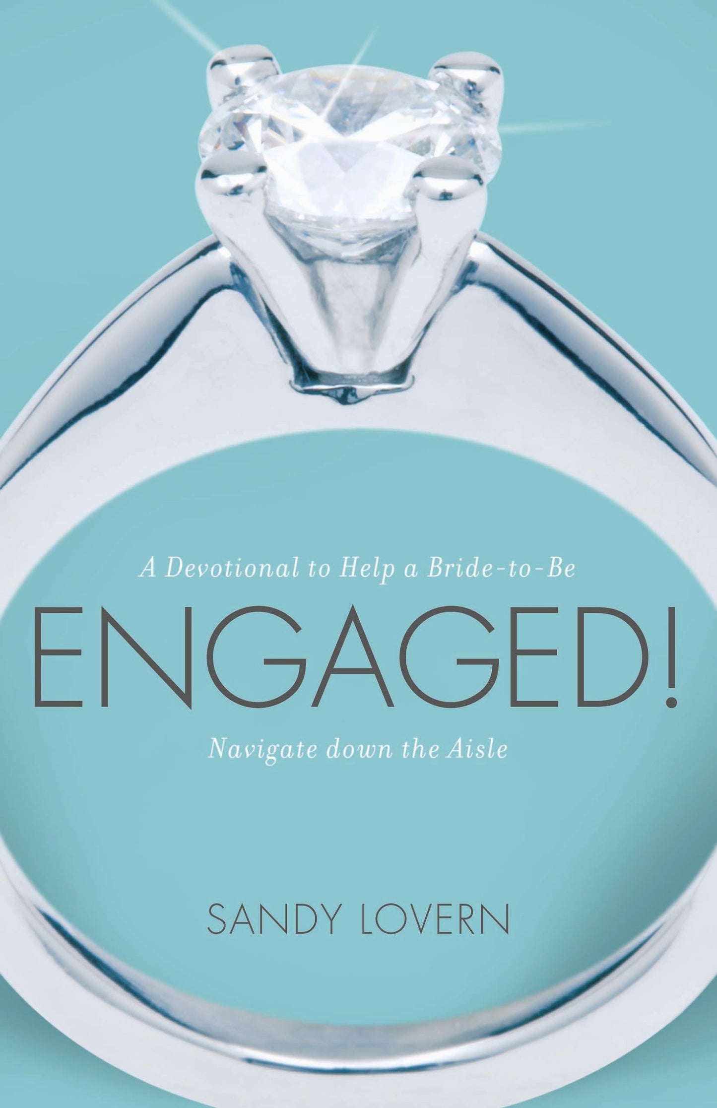 Engaged! A Devotional to Help a Bride-to-be Navigate Down the Aisle