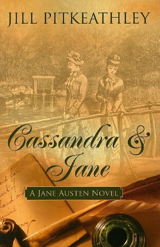 Cassandra & Jane: A Jane Austen Novel