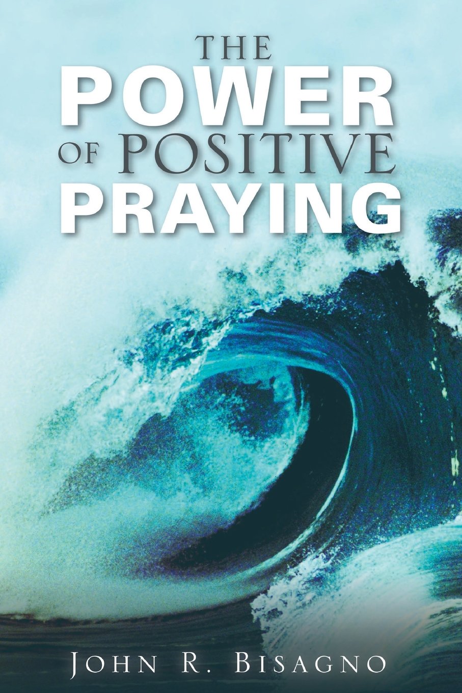 The Power of Positive Praying