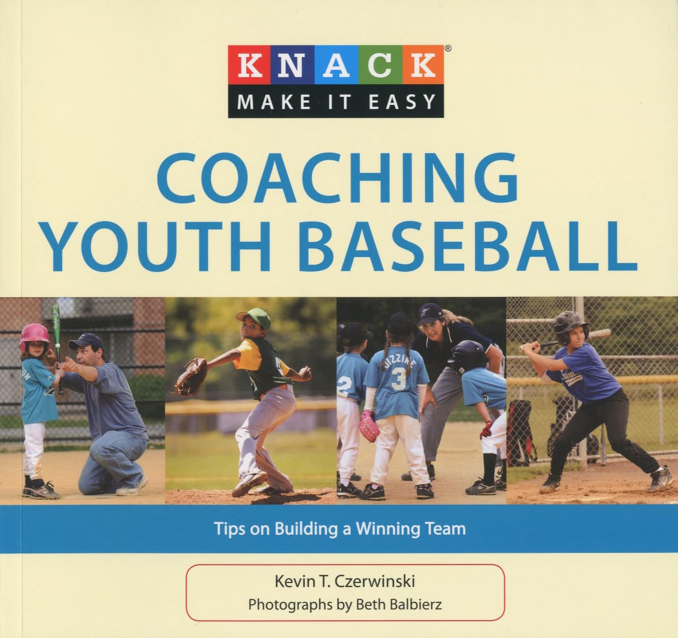 Knack Coaching Youth Baseball: Tips On Building A Winning Team (Knack: Make It Easy)