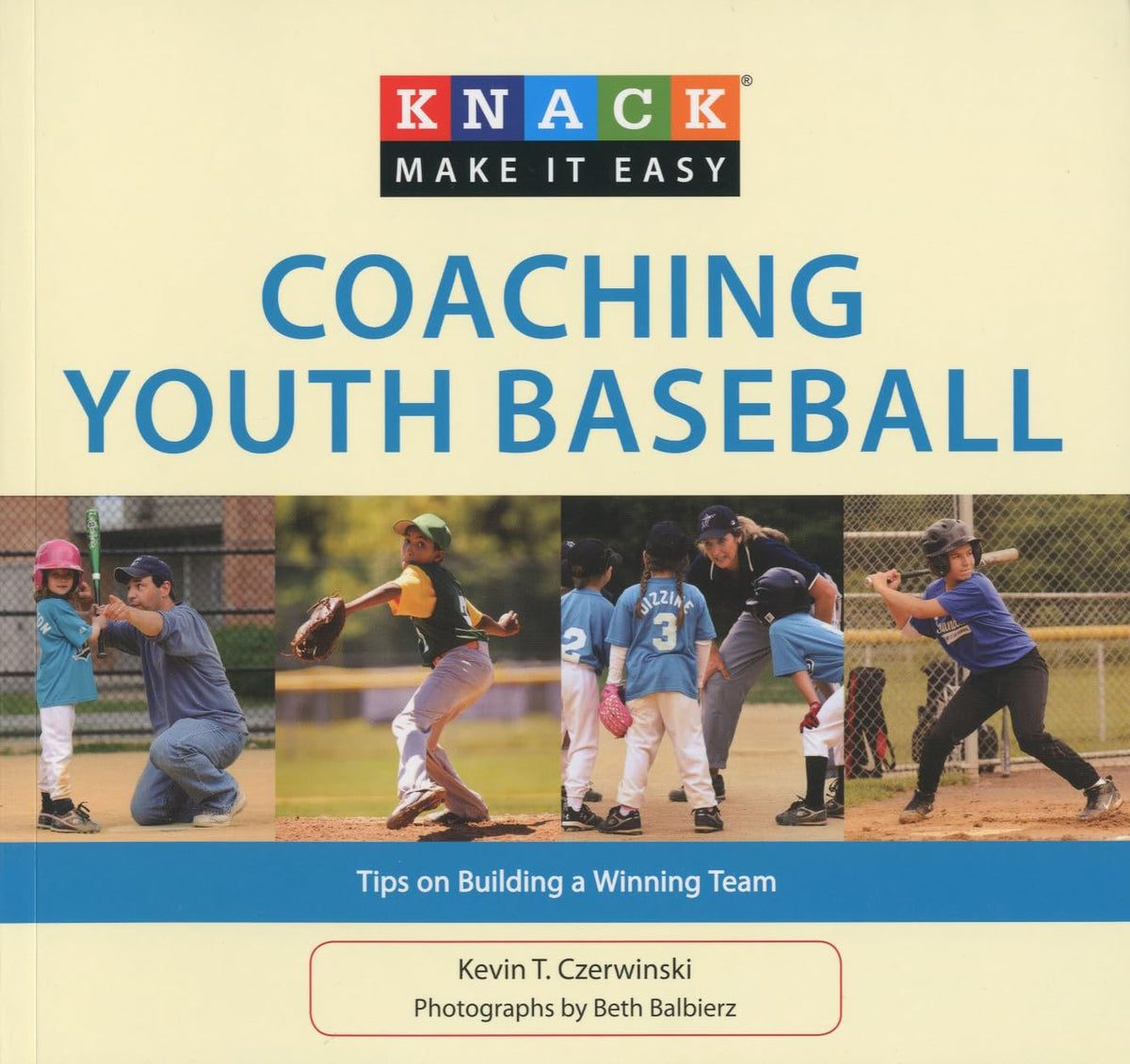Knack Coaching Youth Baseball: Tips On Building A Winning Team (Knack: Make It Easy)