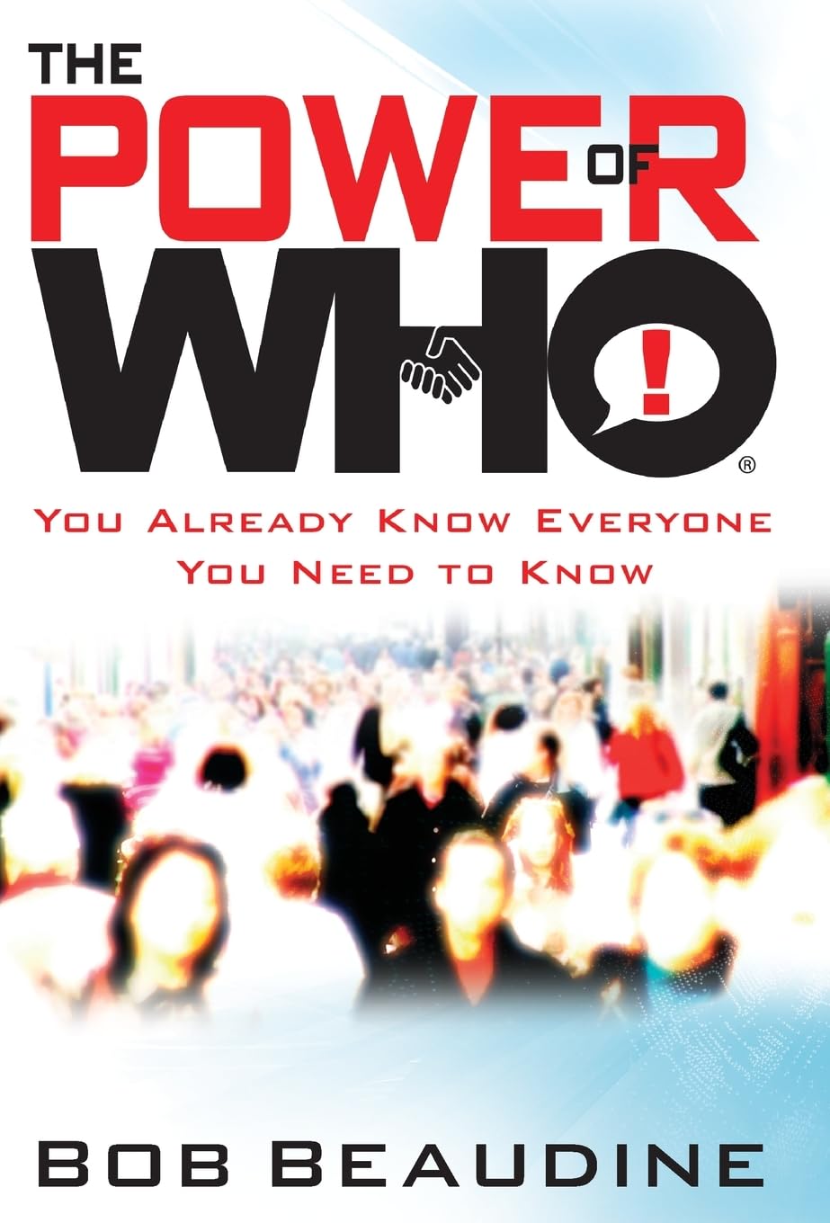 The Power of Who: You Already Know Everyone You Need to Know