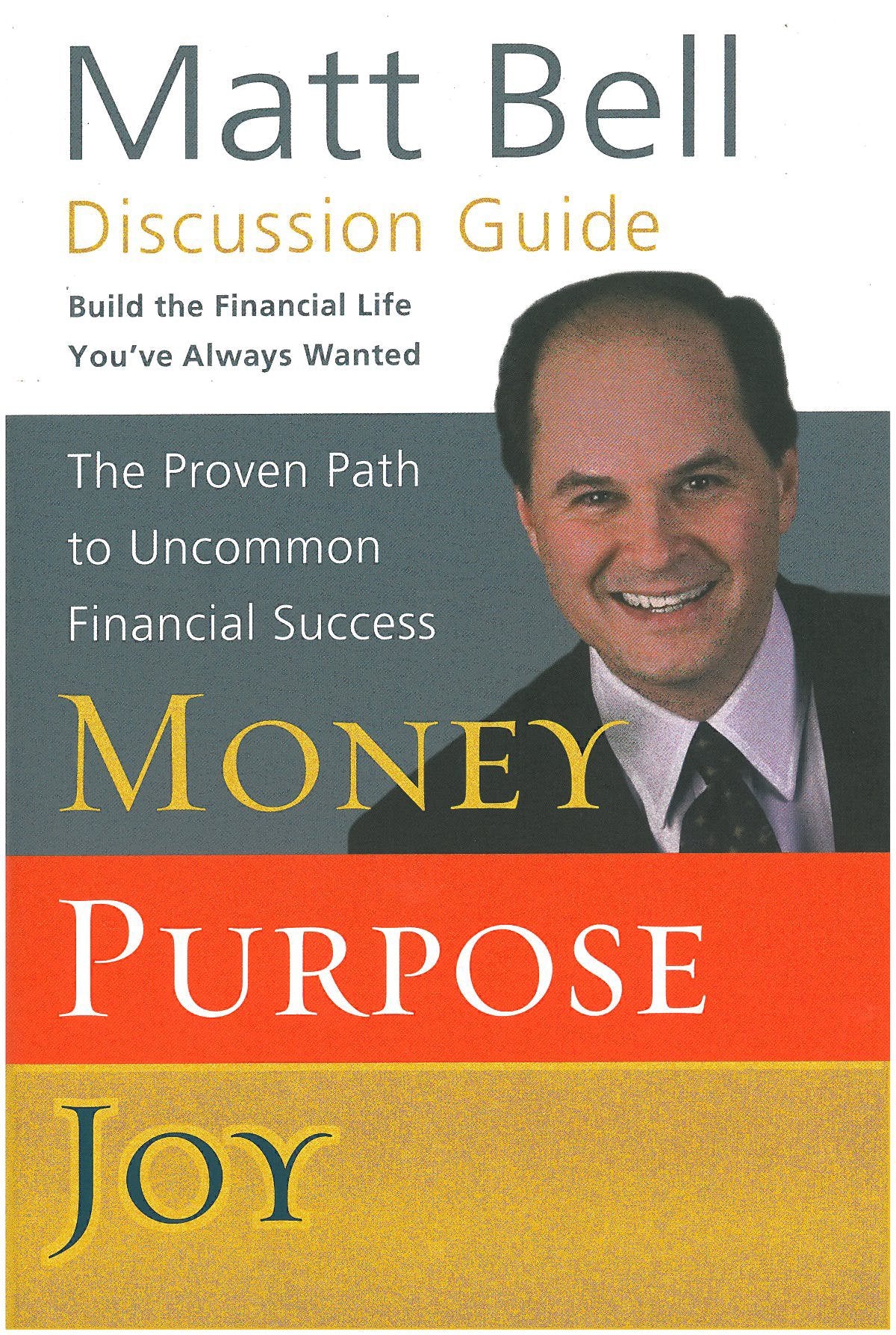 Discussion Guide for Money, Purpose, Joy: The Proven Path to Uncommon Financial Success