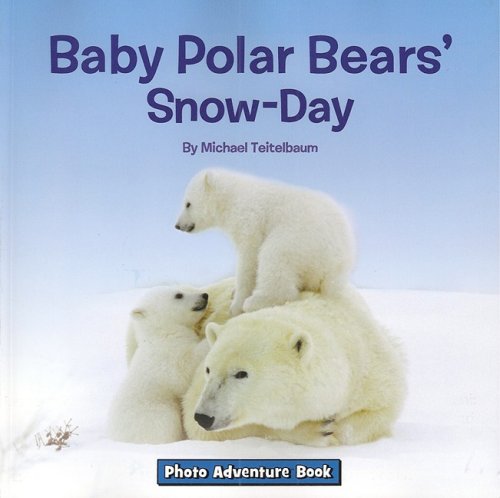 Baby Polar Bears' Snow-Day (Photo Adventure Book)
