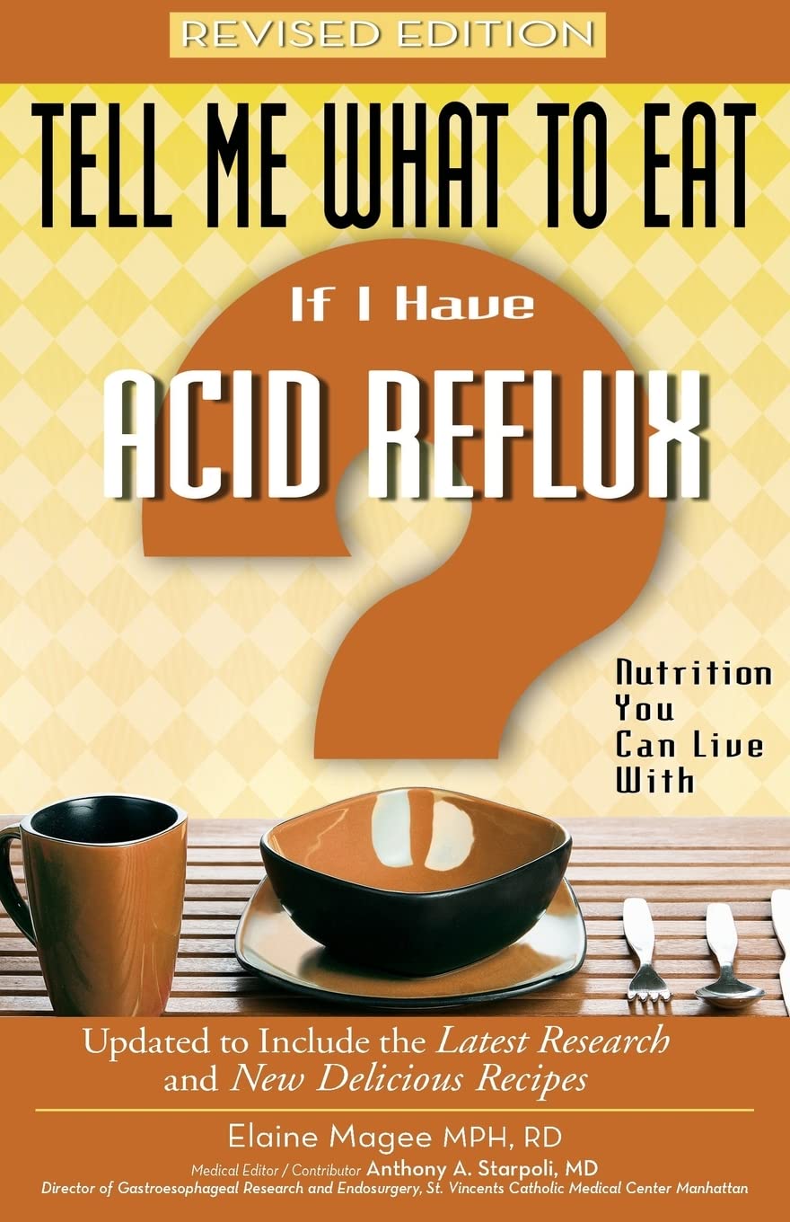 Tell Me What to Eat if I Have Acid Reflux, Revised Edition: Nutrition You Can Live With (Tell Me What to Eat series)