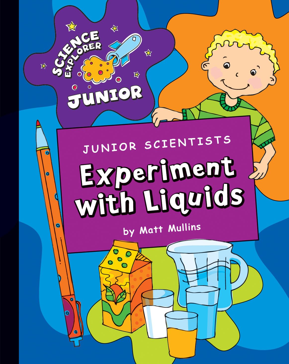 Junior Scientists: Experiment with Liquids (Explorer Junior Library: Science Explorer Junior)