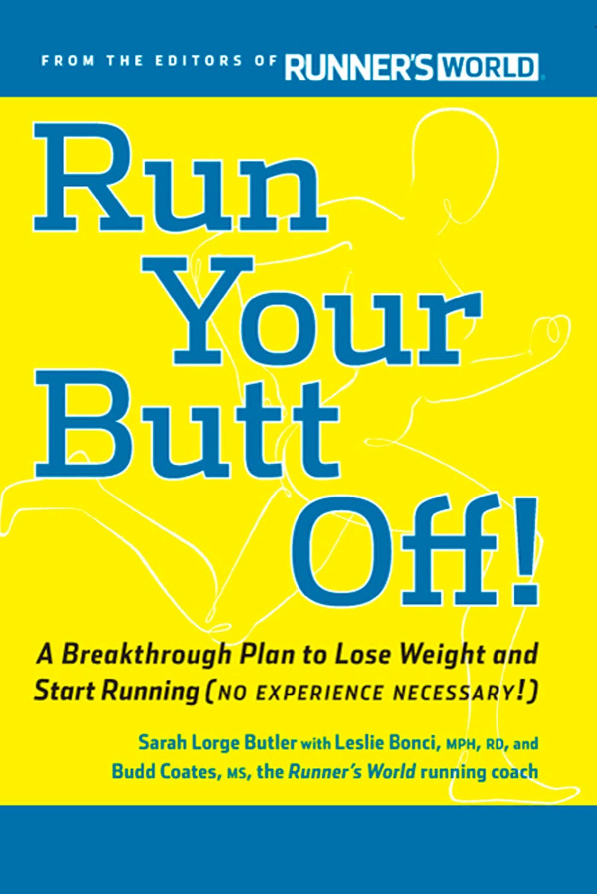 Run Your Butt Off!: A Breakthrough Plan to Lose Weight and Start Running (No Experience Necessary!)