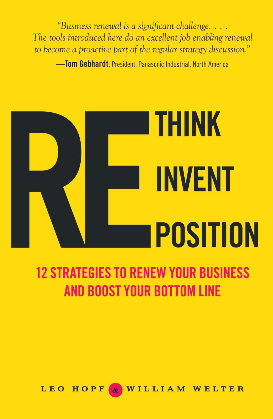 Rethink, Reinvent, Reposition: 12 Strategies to Renew Your Business and Boost Your Bottom Line