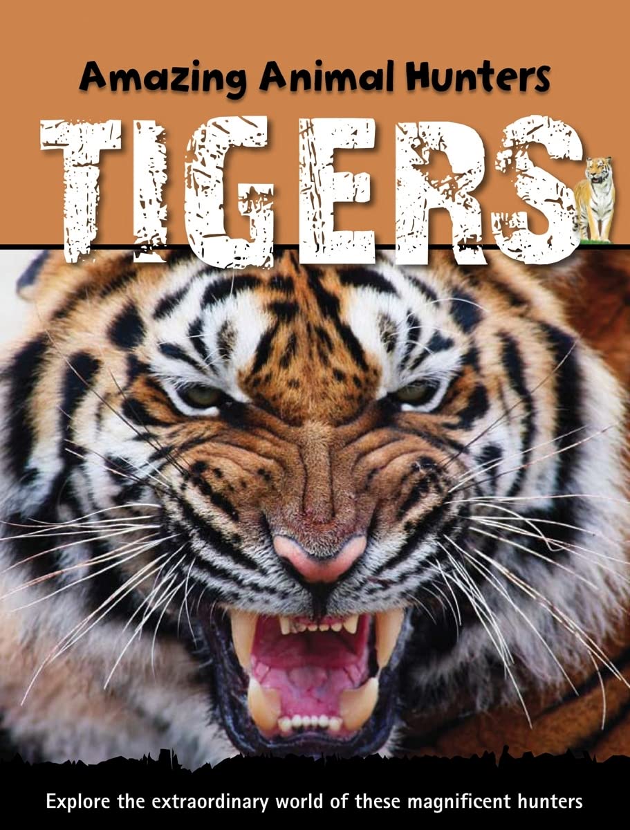 Tigers (Amazing Animal Hunters)
