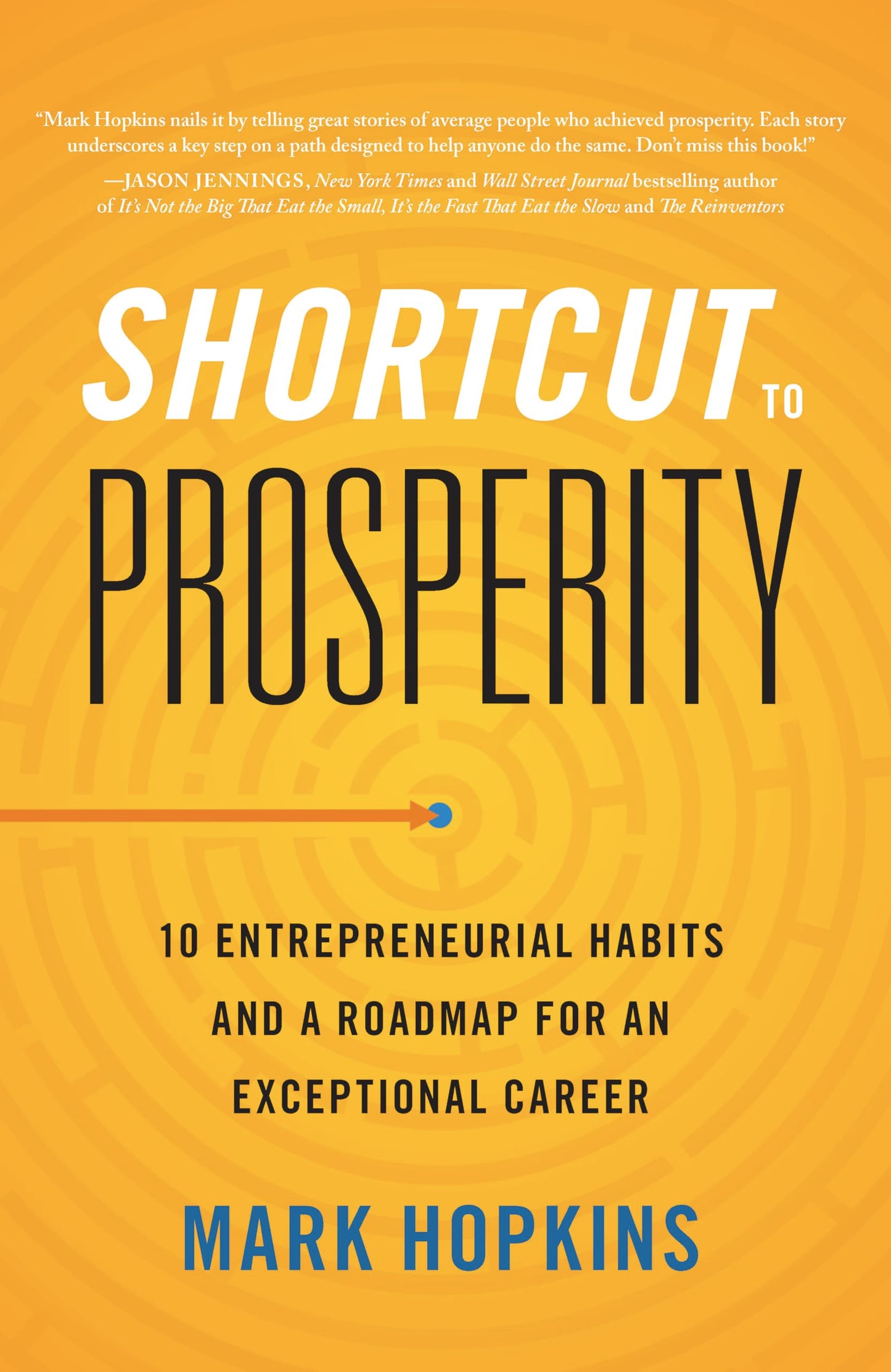 Shortcut to Prosperity: 10 Entrepreneurial Habits and a Roadmap for an Exceptional Career