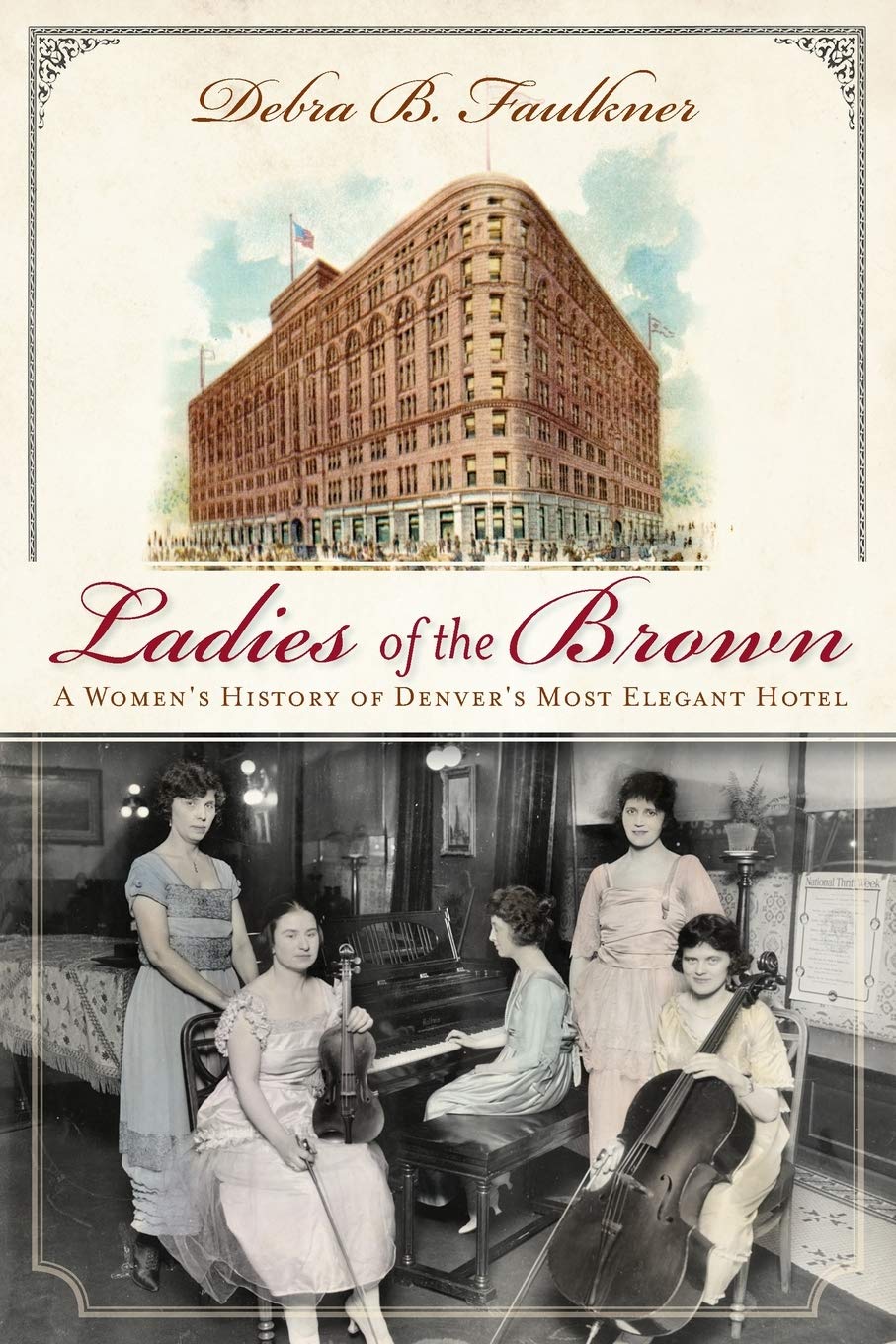 Ladies of the Brown: A Women's History of Denver's Most Elegant Hotel (Landmarks)