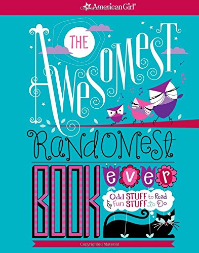 The Awesomest, Randomest Book Ever: Super smarts and silly stuff for girls (American Girl)