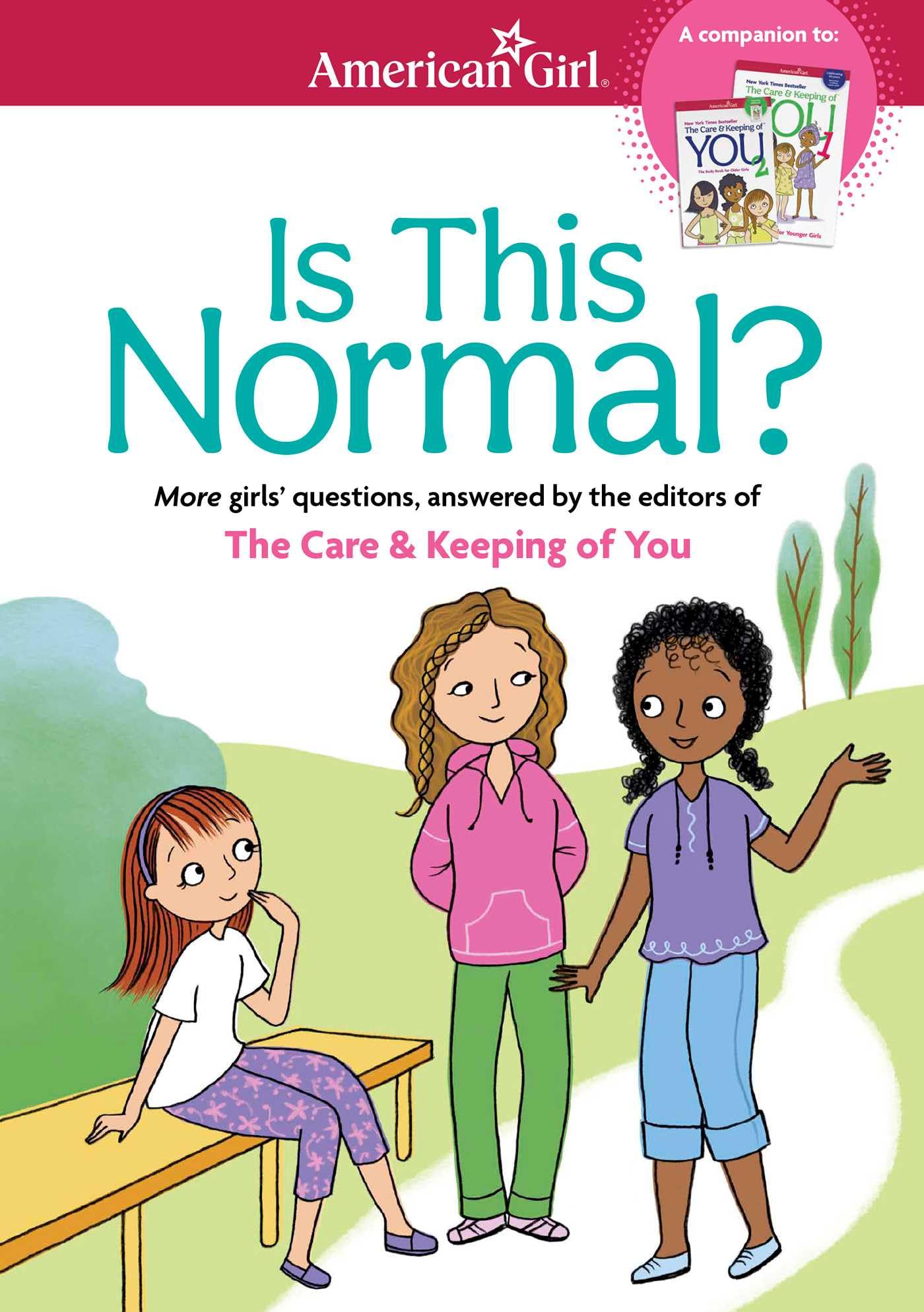 Is This Normal: MORE Girls' Questions, Answered by the Editors of The Care & Keeping of You (American Girl® Wellbeing)