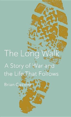 The Long Walk: A Story of War and the Life That Follows