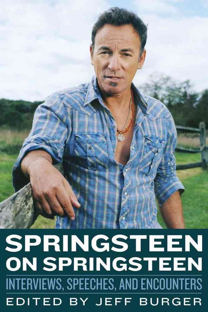 Springsteen on Springsteen: Interviews, Speeches, and Encounters (4) (Musicians in Their Own Words)