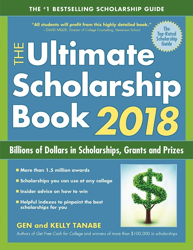 The Ultimate Scholarship Book 2018: Billions of Dollars in Scholarships, Grants and Prizes