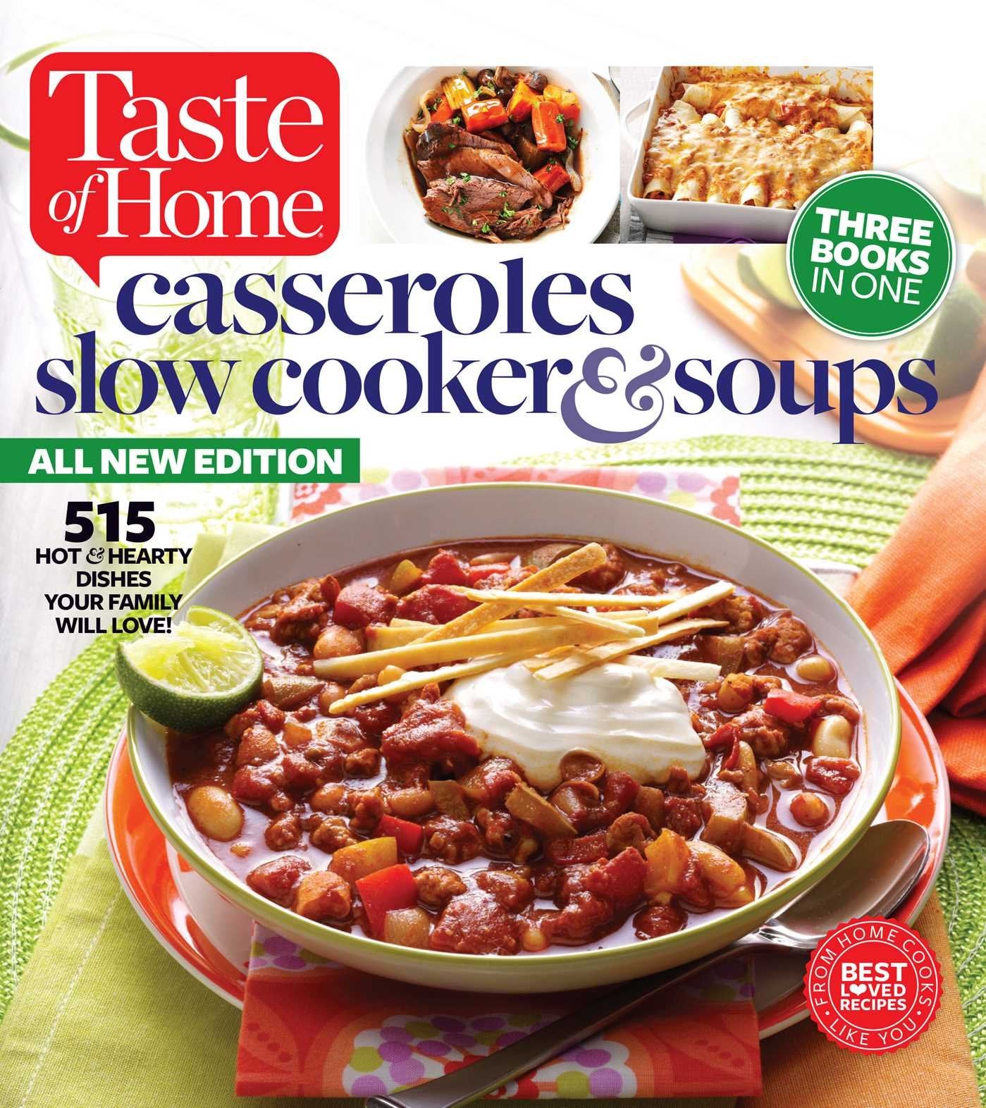 Taste of Home Casseroles, Slow Cooker & Soups: 515 Hot & Hearty Dishes Your Family Will Love - 7447