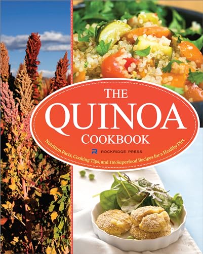 The Quinoa Cookbook: Nutrition Facts, Cooking Tips, and 116 Superfood Recipes for a Healthy Diet
