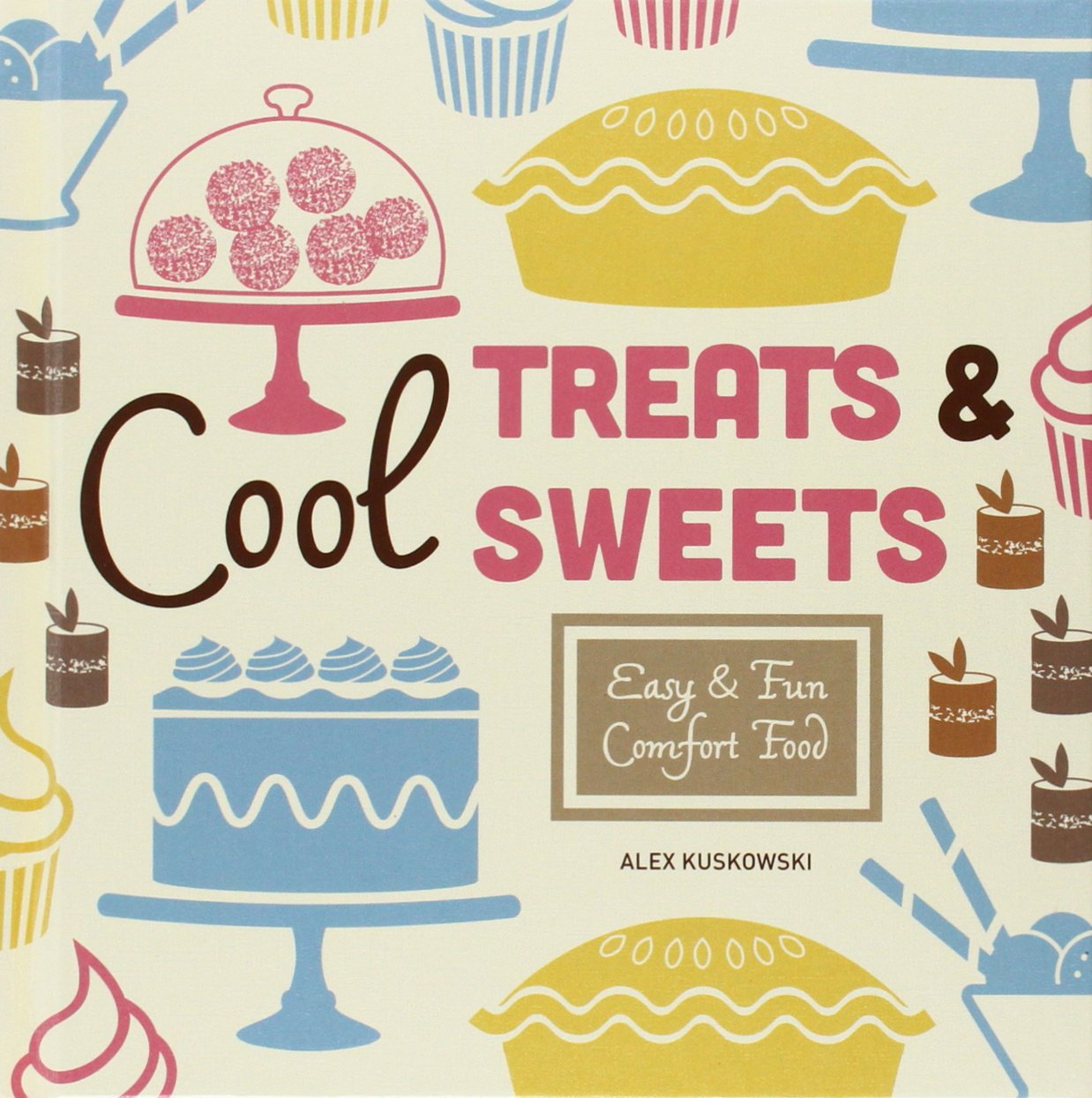 Cool Treats & Sweets: Easy & Fun Comfort Food: Easy & Fun Comfort Food (Cool Home Cooking)