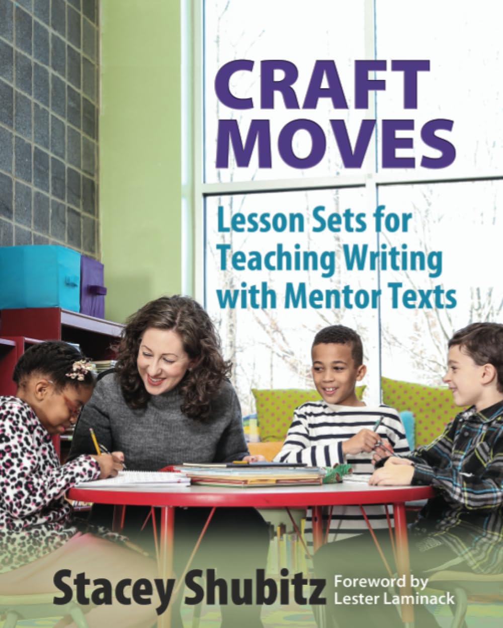 Craft Moves: Lesson Sets for Teaching Writing with Mentor Texts