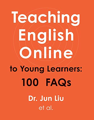 Teaching English Online to Young Learners: 100 FAQs