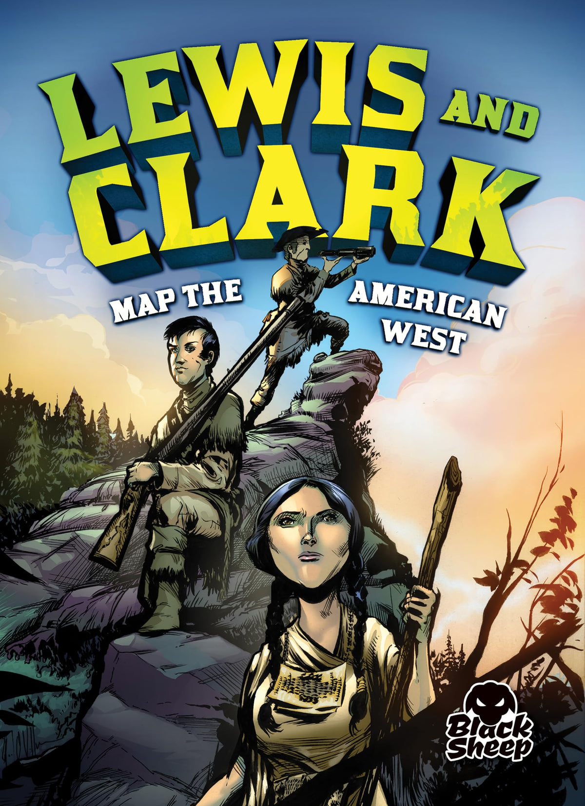 Lewis and Clark Map the American West (Black Sheep: Extraordinary Explorers)