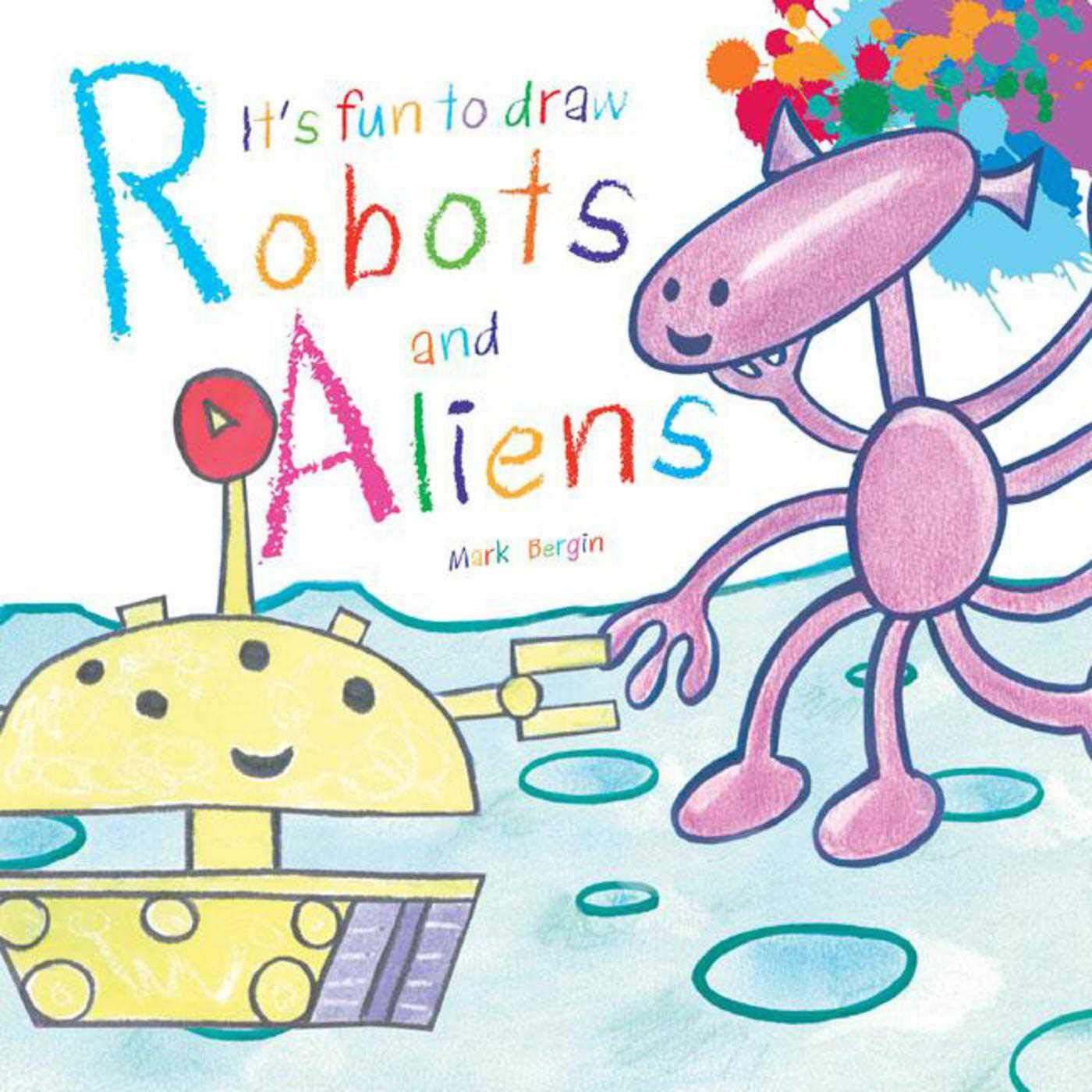 It's Fun to Draw Robots and Aliens (It's Fun to Draw (Paper))