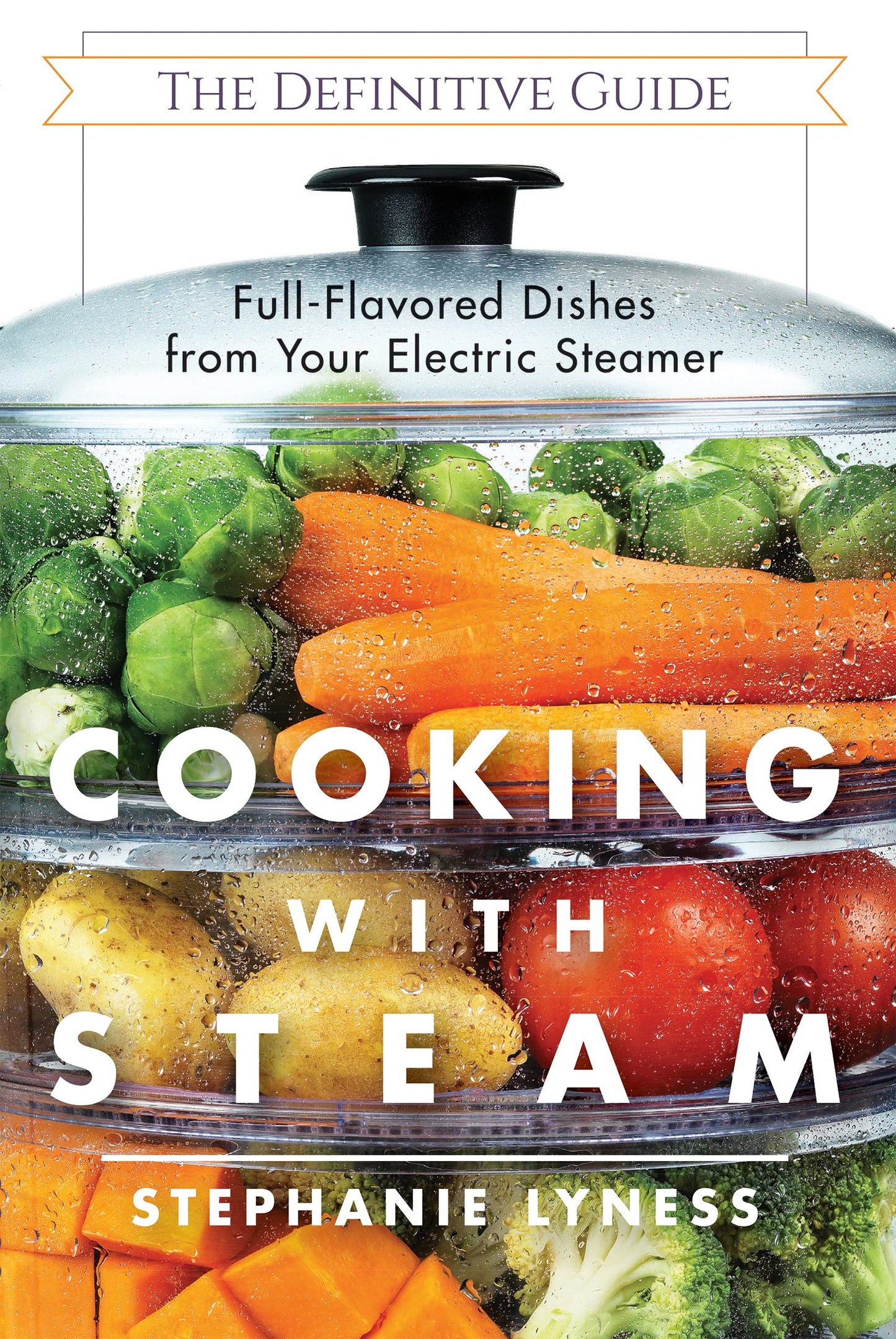 Cooking With Steam: Spectacular Full-Flavored Low-Fat Dishes from Your Electric Steamer
