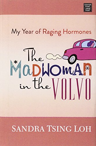 The Madwoman in the Volvo: My Year of Raging Hormones