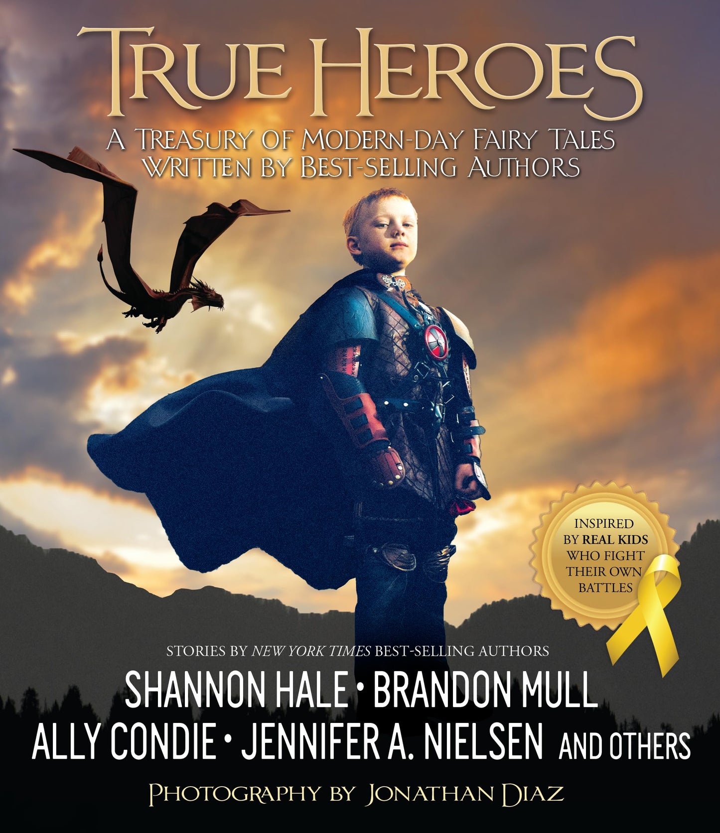True Heroes: A Treasury of Modern-day Fairy Tales Written by Best-selling Authors
