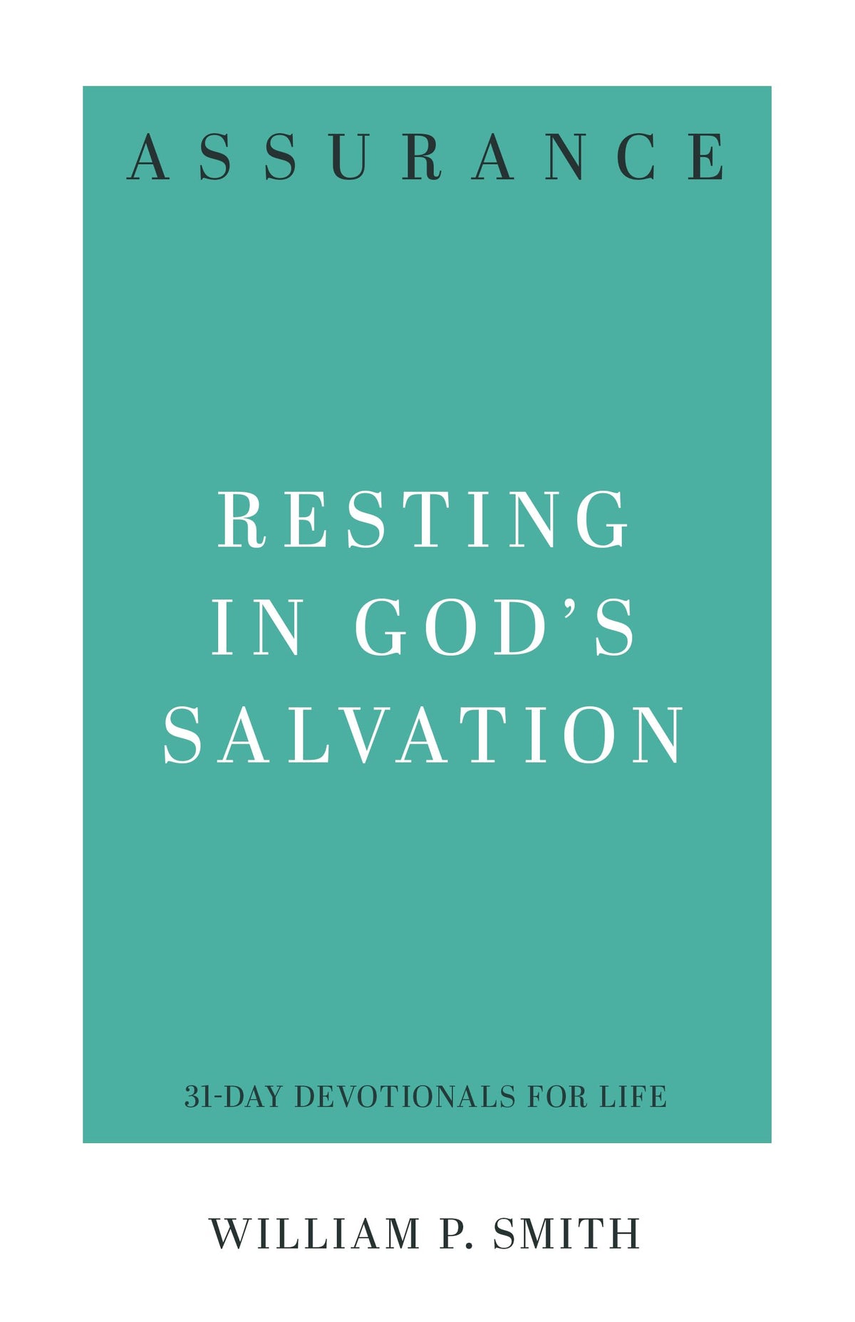 Assurance: Resting in God's Salvation (31-Day Devotionals for Life)