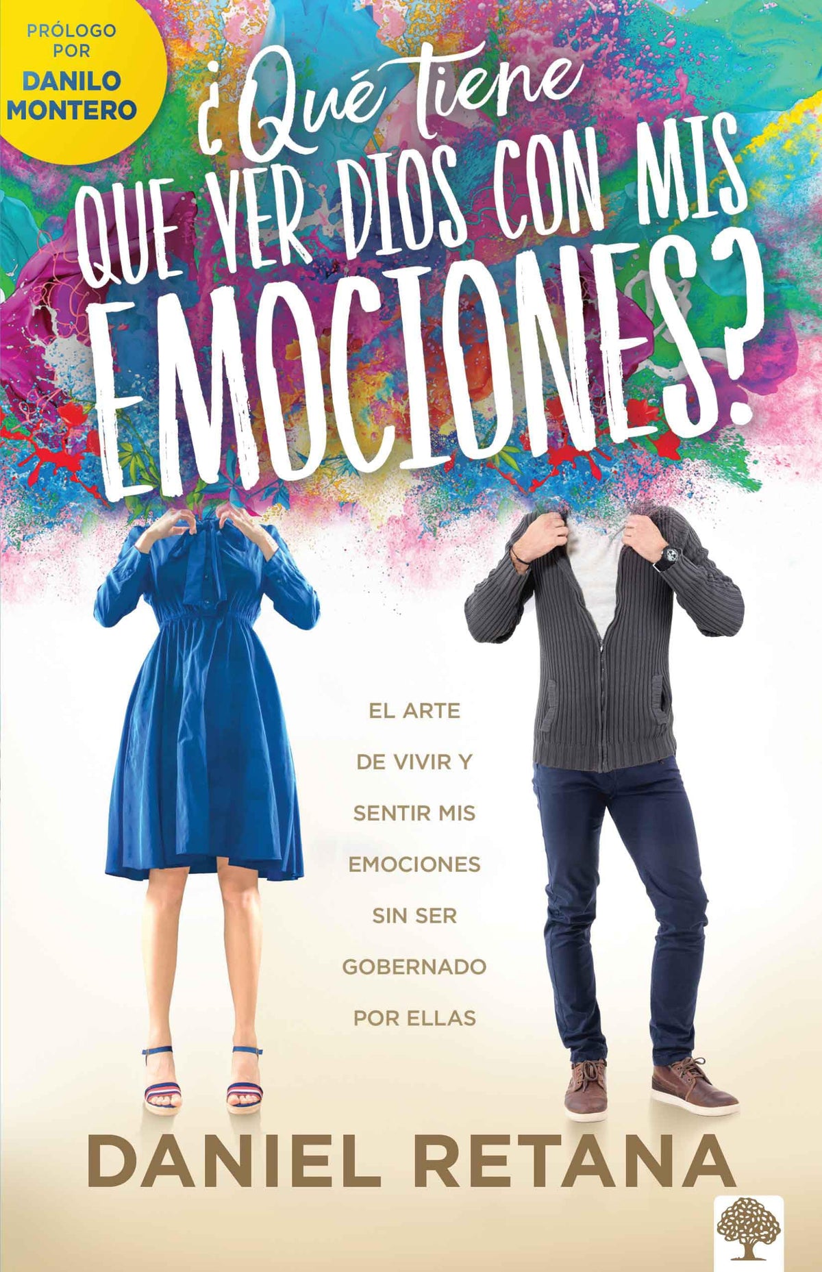 ¿Qué tiene que ver Dios con mis emociones?: El arte de vivir y sentir mis emociones sin ser gobernado por ellas (Spanish Edition)