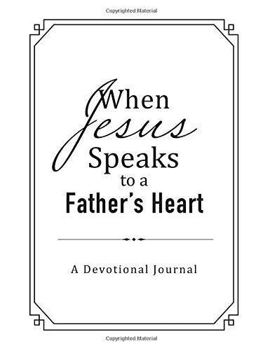 When Jesus Speaks to a Father's Heart: A Devotional Journal