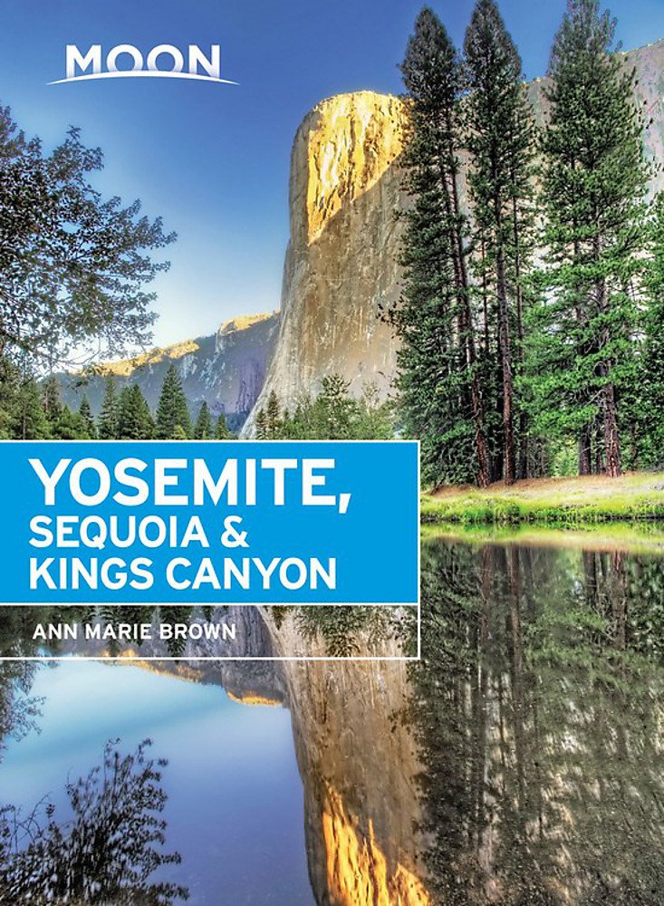 Moon Yosemite, Sequoia & Kings Canyon (Travel Guide)