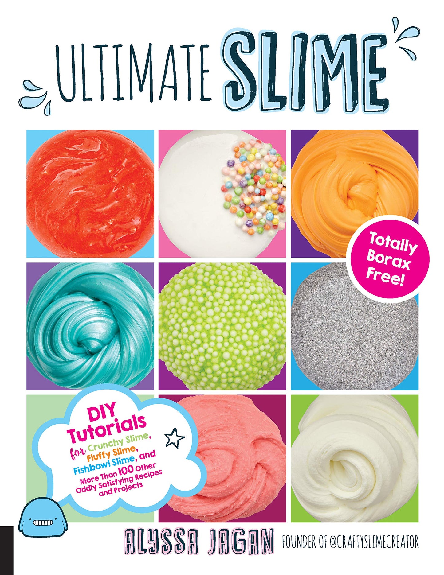 Ultimate Slime: DIY Tutorials for Crunchy Slime, Fluffy Slime, Fishbowl Slime, and More Than 100 Other Oddly Satisfying Recipes and Projects--Totally Borax Free! - 684